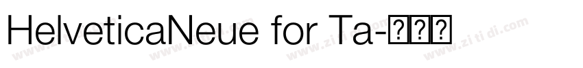 HelveticaNeue for Ta字体转换 HelveticaNeue for Ta字体转换